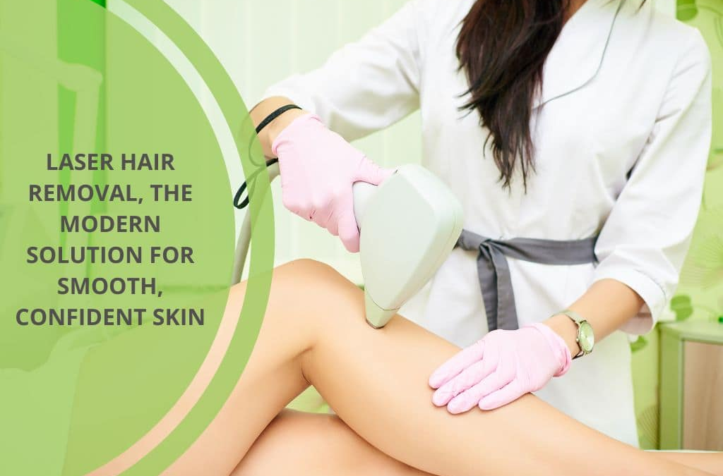 Laser hair removal, the modern solution for smooth, confident skin